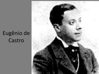 Eugênio de
Castro
 