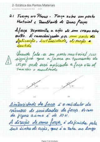 2- Estática dos Pontos Materiais
quarta-feira, 3 de agosto de 2016 13:33
Página 15 de Introdução
 