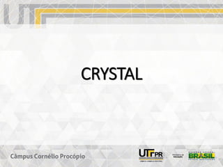 CRYSTAL
 