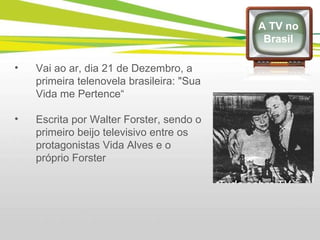 Vai ao ar, dia 21 de Dezembro, a primeira telenovela brasileira: "Sua Vida me Pertence“ Escrita por Walter Forster, sendo o primeiro beijo televisivo entre os protagonistas Vida Alves e o próprio Forster  A TV no Brasil 