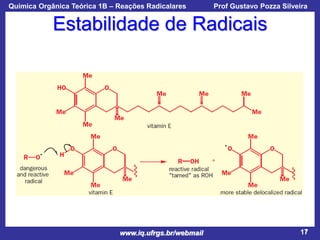 Química Orgânica Teórica 1B – Reações Radicalares

Prof Gustavo Pozza Silveira

Estabilidade de Radicais

www.iq.ufrgs.br/webmail

17

 
