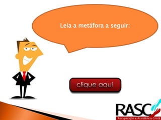 Leia a metáfora a seguir:
 