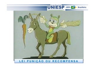 LEI PUNIÇÃO OU RECOMPENSA
 