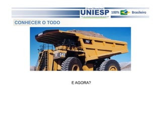 CONHECER O TODO




                  E AGORA?
 