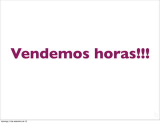 Vendemos horas!!!


                               L
                               C
domingo, 9 de setembro de 12
 