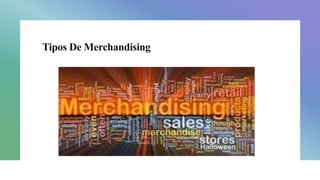 Tipos De Merchandising
 