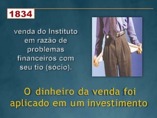 O dinheiro da venda foi
aplicado em um investimento
 