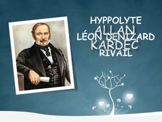 HYPPOLYTE
LÉON DENIZARD
RIVAIL
 
