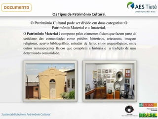 O Patrimônio Material é composto pelos elementos físicos que fazem parte do
cotidiano das comunidades como prédios históri...