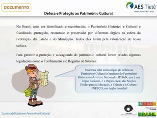 Defesa e Proteção ao Patrimônio Cultural
No Brasil, após ser identificado e reconhecido, o Patrimônio Histórico e Cultural...