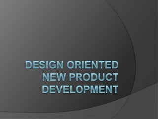 Design OrientedNewProductDevelopment 