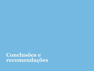 Conclusões e
recomendações
 