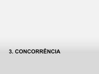 3. CONCORRÊNCIA
 