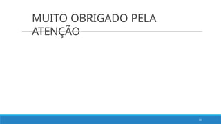 MUITO OBRIGADO PELA
ATENÇÃO
20
 