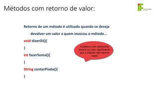 Métodos com retorno de valor:
 