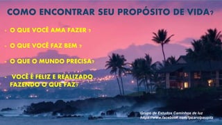 QUAL SEU PROPOSITO DE VIDA?