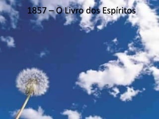 1857 – O Livro dos Espíritos
 