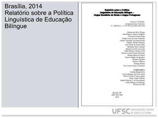 Brasília, 2014
Relatório sobre a Política
Linguística de Educação
Bilíngue
 