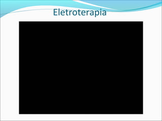 Eletroterapia
 