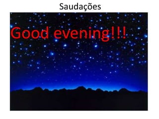 Saudações Good evening!!!