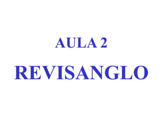AULA 2REVISANGLO
