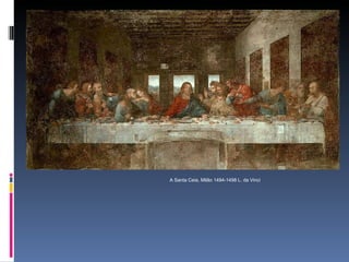 A Santa Ceia, Milão 1494-1498 L. da Vinci 