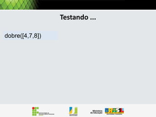 Operações: Inserção
Inserir no inicio, basta retornar a chamada a
função CONS.

L = [ 6,7,5,4]
Inserir( L, x)
1. retorna CONS (x, L)

Inserir (L, 2)

L = [ 2, 6,7,5,4]

 