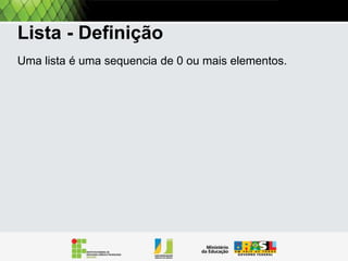 Estruturas encadeadas
Uma lista pode ser implementada usando a estrutura
de dados listas encadeadas.

 