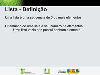 Estruturas encadeadas
Uma lista pode ser implementada usando a estrutura
de dados listas encadeadas.

Observem: listas encadeadas é uma outra estrutura de
dados, com suas propriedades, tipo abstrato de dados
e implementação.

 