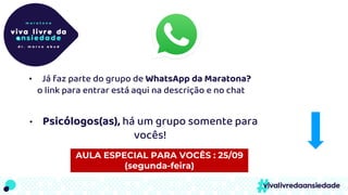 • Já faz parte do grupo de WhatsApp da Maratona?
o link para entrar está aqui na descrição e no chat
• Psicólogos(as), há um grupo somente para
vocês!
AULA ESPECIAL PARA VOCÊS : 25/09
(segunda-feira)
 