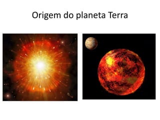 Origem do planeta Terra 
 