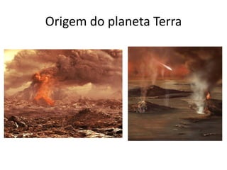 Origem do planeta Terra 
 