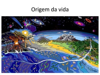 Origem da vida 
 