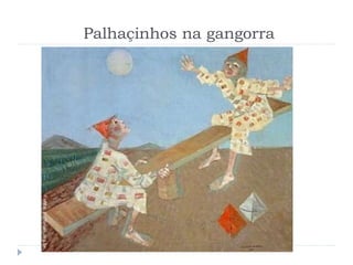Palhaçinhos na gangorra
 