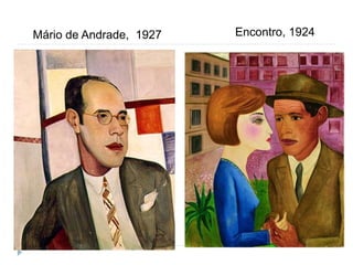 Mário de Andrade, 1927 Encontro, 1924
 