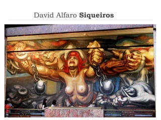 David Alfaro Siqueiros
 