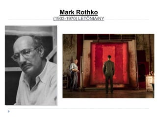 Mark Rothko
(1903-1970) LETÔNIA/NY
 