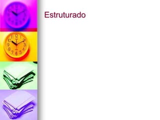 Estruturado
 