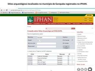 Sítios arqueológicos localizados no município de Garopaba registrados no IPHAN.
 