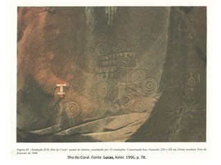 Ilha do Coral. Fonte: Lucas, Keler. 1996, p. 78.
 