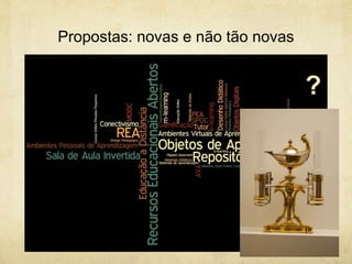 Propostas: novas e não tão novas
 