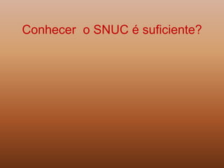 Conhecer o SNUC é suficiente?
 