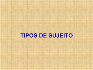 TIPOS DE SUJEITO  