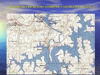 BATIMETRIA DO RESERVATÓRIO DE CAMARGOS E ITUTINGA 