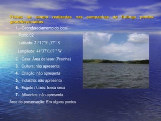 Fichas de campo realizadas nas campanhas de Itutinga pontos georeferenciados   