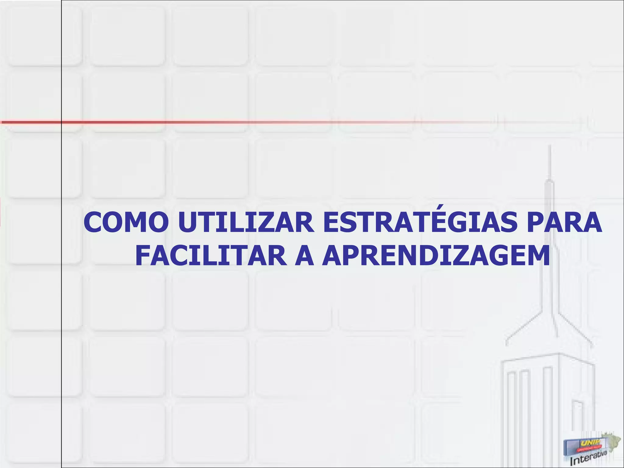 COMO UTILIZAR ESTRATÉGIAS PARA FACILITAR A APRENDIZAGEM 