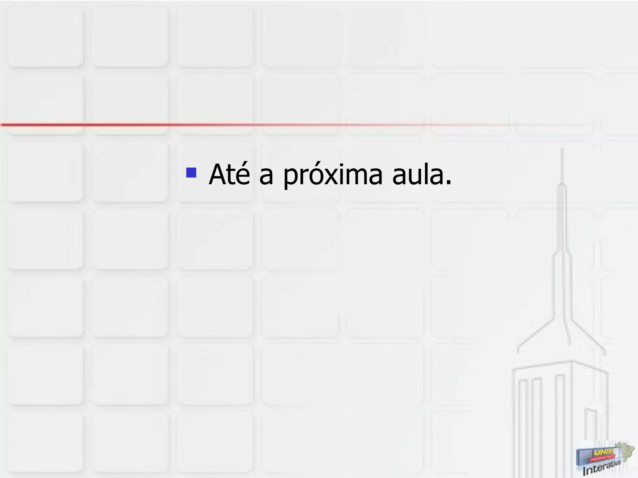Até a próxima aula. 