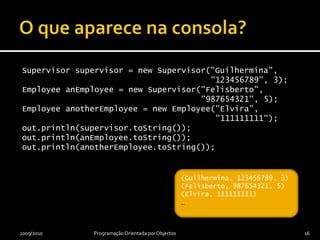 Princípio da substituição de LiskovSeja p(x) uma propriedade demonstrável acerca de objectos x do tipo B. Então, p(y) também deve verificar-se para objectos y do tipo D onde S é um subtipo de B.Barbara H. Liskov e  Jeannette M. Wing, “A Behavioral Notion of Subtyping”, ACM Transactions m Programming Languages and Systems, Volume 16, N.º 6, Novembro de 1994, pp. 1811-1841.Ver http://en.wikipedia.org/wiki/Liskov_substitution_principle.2009/2010Programação Orientada por Objectos15Tem de ser o programador a garantir que este princípio se verifica!