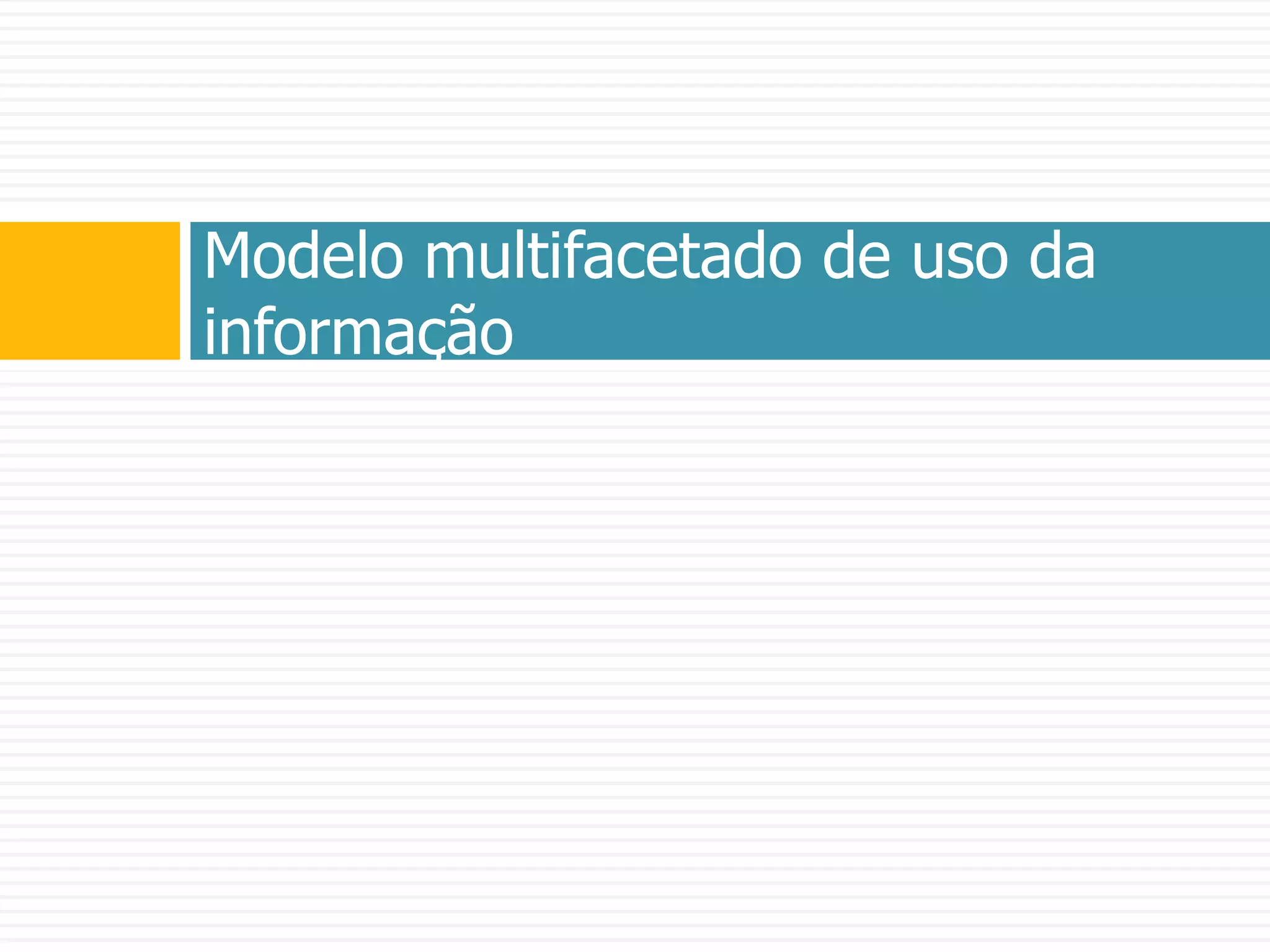 Modelo multifacetado de uso da informação