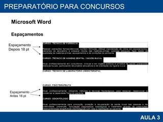 PROAB 2010 AULA 3 PREPARATÓRIO PARA CONCURSOS Microsoft Word Espaçamentos Espaçamento Depois 18 pt Espaçamento Antes 18 pt 